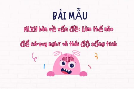 NLXH bàn về vấn đề: Làm thế nào để có suy nghĩ và thái độ sống tích cực