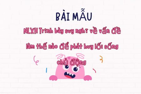 NLXH Trình bày suy nghĩ về vấn đề làm thế nào để phát huy lối sống chủ động