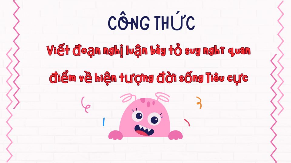 Công thức viết đoạn nghị luận bày tỏ suy nghĩ, quan điểm về hiện tượng đời sống tiêu cực